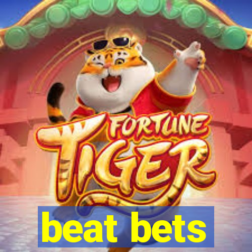 beat bets